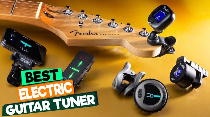 Best Electric Guitar Tuners: A Comprehensive Review