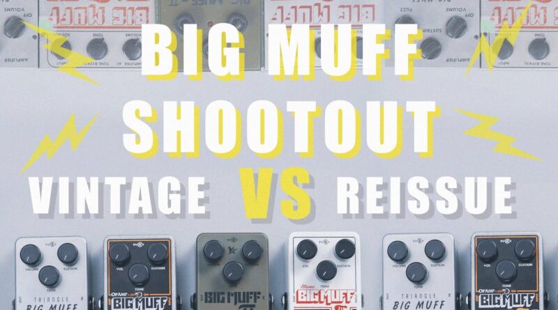 Big Muff Shootout: Vintage V.S. Reissue