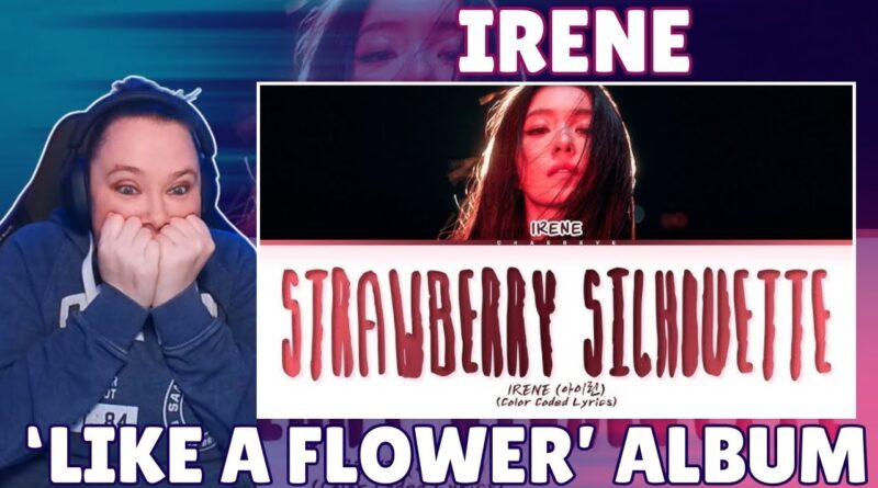 IRENE 아이린 'Like A Flower' ALBUM | REACTION & ANALYSIS