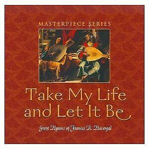 Take My Life And Let It Be (great Hymns Of Frances R. - CD - **Mint**