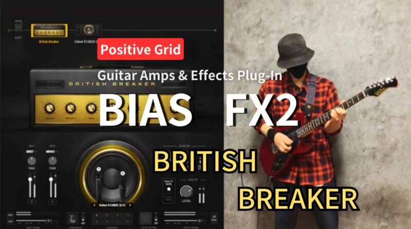 【BIAS FX2 Guitar Plug-In】BRITISH BREAKER Amp Tone Settings & beats.